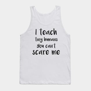 you can't scare me Tank Top